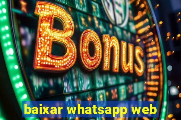 baixar whatsapp web